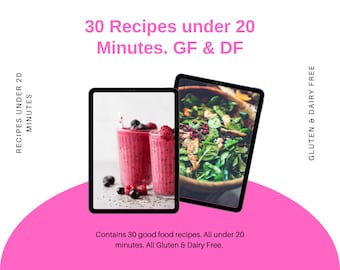 30 Recipes under 20 Minutes. Gluten & Dairy Free