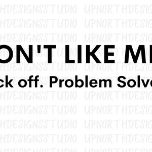 Dont Like Me Fuck Off Problem Solved Art Print V Neck Casual T Shirt main image 1