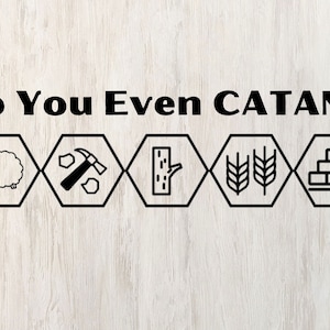 Do You Even CATAN?- Digital PNG File - Cut File