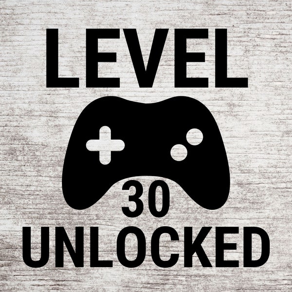 Level 30 Unlocked - Gamer Birthday - 30th Birthday SVG/PNG Digital Design
