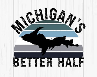 UP Michigan - Michigan's Better Half  - Digital PNG Download