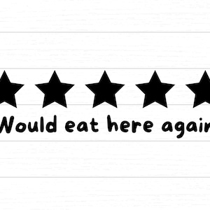 May include: Five black star icons with the text "Would eat here again" below them.