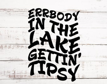 Errbody In The Lake Gettin' Tipsy Digital PNG File