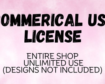 Commercial Use License - ENTIRE SHOP LIFETIME Unlimited Use