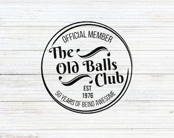 The Old Balls Club offizielles Mitglied - EST 1976 50.Geburtstag SVG / PNG Digital Design