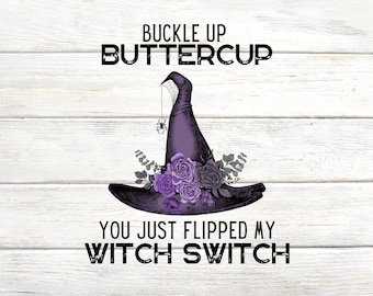 Buckle Up Buttercup You Just Switched My Witch Switch - Halloween Sublimation PNG Digital Download