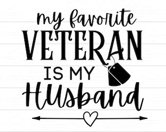 My Favorite Veteran Is My Husband - Digital SVG & PNG Files