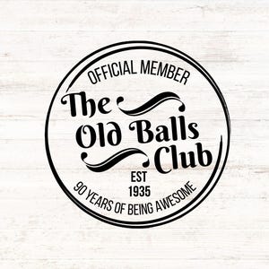 Officieel lid van The Old Balls Club - EST 1935 90e verjaardag digitaal ontwerp SVG/PNG