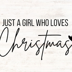 Nur ein Mädchen, das Weihnachten liebt - Schwarz-Weiß-Schrift inklusive - SVG & PNG digitaler Download