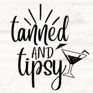 Tanned and Tipsy - Summertime SVG & PNG Digital File Download