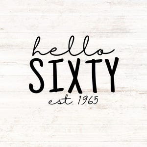 Hello Sixty est. 1965 - 60. Geburtstag Digitales SVG PNG Design