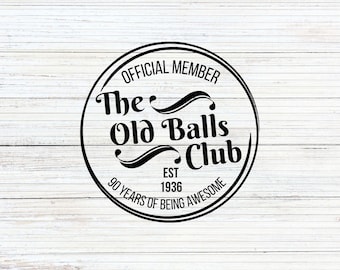 The Old Balls Club Official Member - EST 1936 90th Birthday SVG/PNG Digital Design