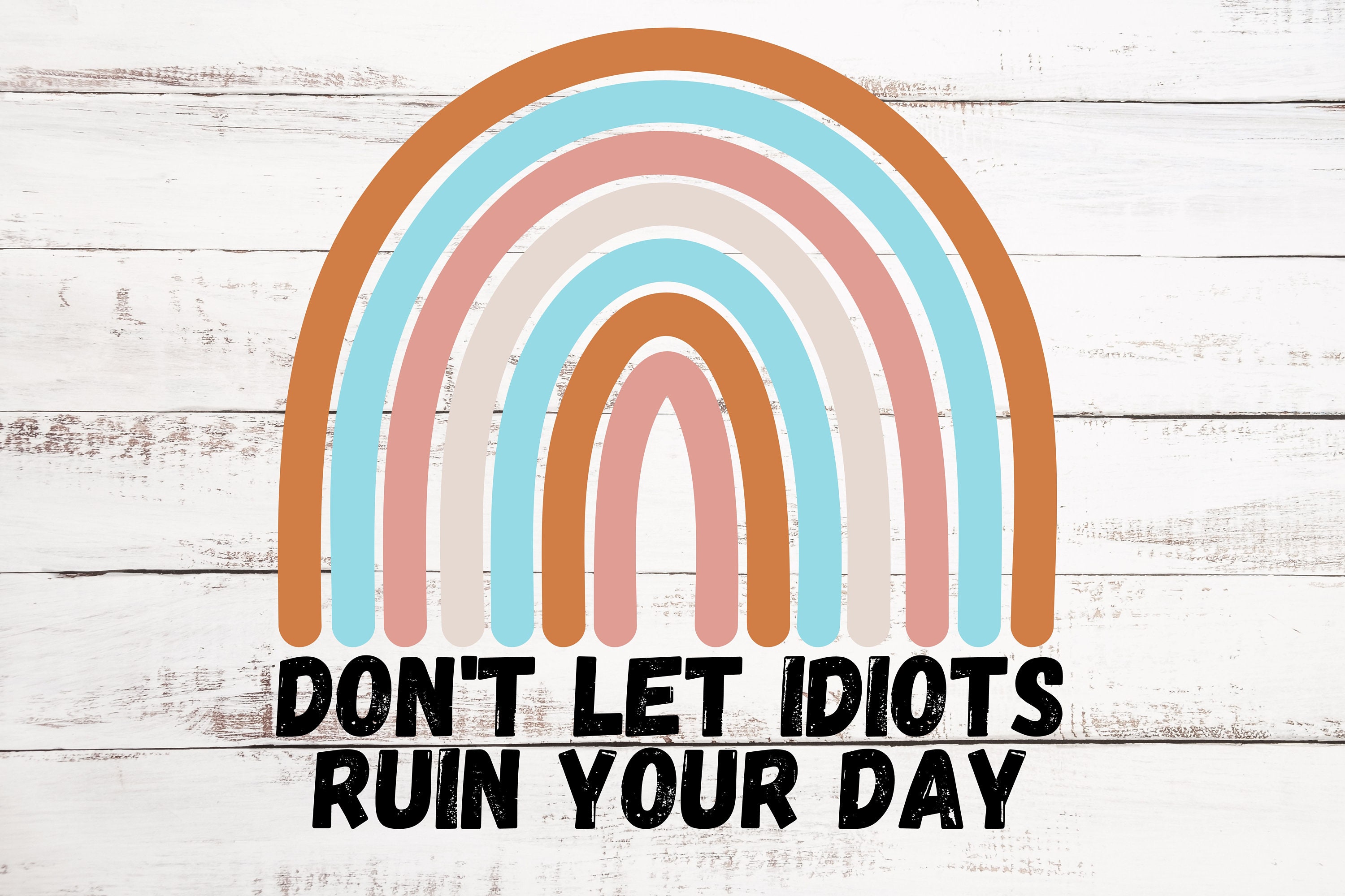 Don't Let Idiots Ruin Your Day - PNG Sublimation Digital File - Etsy
