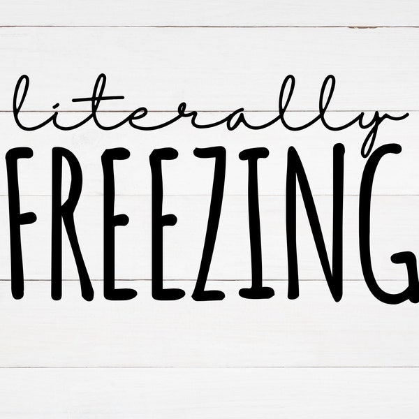 Literally Freezing -  Digital SVG/PNG Download