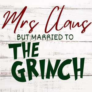 Mrs. Claus aber verheiratet mit dem Grinch - SVG & PNG Digital Download