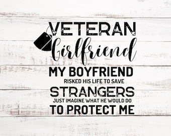 Veteran Girlfriend Imagine What He Would Do To Protect Me - Digital SVG & PNG Files