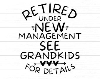 Retired Under New Management See Grandkids For Details - SVG & PNG Digital Download