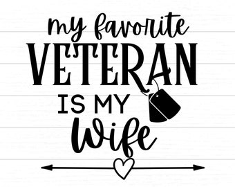 My Favorite Veteran Is My Wife - Digital SVG & PNG Files