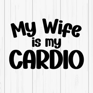 Minha esposa é meu cardio - fontes em preto e branco incluídas! SVG e PNG digitais