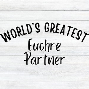 World's Greatest Euchre Partner  - Digital SVG/PNG Download