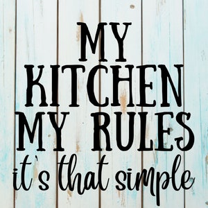My Kitchen My Rules It&#39;s That Simple - Digital SVG/PNG Download