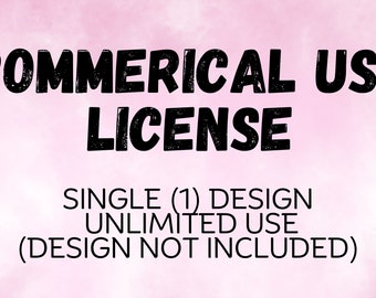 Commercial Use License - Single Design - For Over 100 Uses  - Unlimited Use