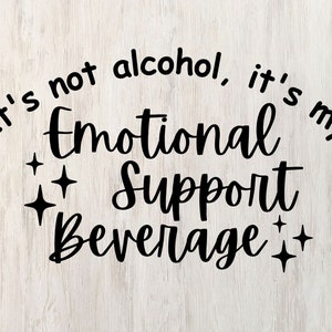To nie alkohol, to mój napój wsparcia emocjonalnego Pobierz plik cyfrowy SVG/PNG