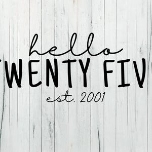 Hola veinticinco - Diseño digital SVG/PNG de cumpleaños de 2001