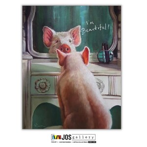 May include: A painting of a pig looking at itself in a mirror. The pig is pink and has a white snout. The mirror is framed in wood and has a green background. The pig is looking at its reflection and the text "I'm Beautiful!" is written on the mirror.