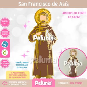 May include: A layered digital cut file design of Saint Francis of Assisi featuring a brown robe, a gold glitter halo, and a white dove. The graphic includes the text San Francisco de Asis, Petunia, and instructions for a minimum size of 15 cm height.