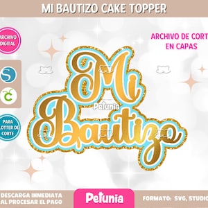 May include: A gold glitter cake topper with the words "Mi Bautizo" in a script font, outlined in light blue. The text is layered with a gold glitter border. The design includes the text "Archivo Digital" and "Para Plotter de Corte".