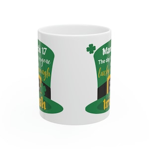 Coffee Cup - St. Patrick&#39;s Day Mug - St. Patty&#39;s Day - Irish Mug - Cute Coffee Cup - Funny - Gift for Her - Gift for Him - Gift for Coworker
