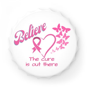 Magnetic Bottle/Pop Can Opener - Breast Cancer Bottle Opener - Breast Cancer Awareness Bottle Opener - Breast Cancer Believe Bottle Opener