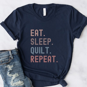 Womens Quilter T Shirt Gift For Quilting: Eat Sleep Quilt Repeat Womens Quilter T Shirt Gift For Quilting: Eat Sleep Quilt Repeat