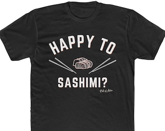 Happy to Sashimi? Men's Graphic Tee