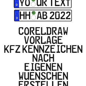 May include: A black and white image showing a template for a German license plate. The template is for a car license plate and includes the text "YOUR TEXT" and "HH AB 2022". The text below the license plate template reads "COREL DRAW VORLAGE KFZ KENNZEICHEN NACH EIGENEN WUENSCHEN ERSTELLEN".