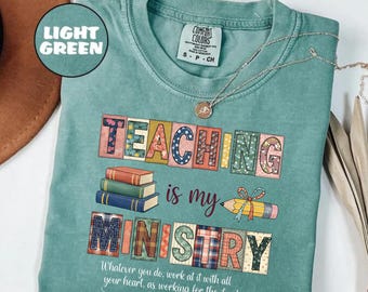 Comfort Colors® Teaching Is My Ministry Shirt, Christian Teacher Gift, Teacher School Shirt, Faith Teacher Gift, Scriptural Shirt, Teaching