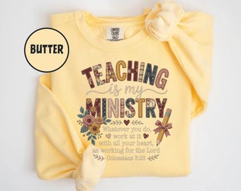 Comfort Colors® Teaching Is My Ministry Shirt, Christian Teacher Gift, Teacher School Shirt, Faith Teacher Gift, Scriptural Shirt, Teaching