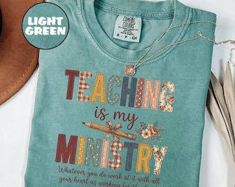 Comfort Colors® Teaching Is My Ministry Shirt, Christian Teacher Gift, Teacher School Shirt, Faith Teacher Gift, Scriptural Shirt, Teaching