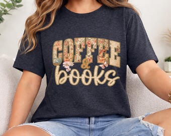 Books and Coffee Shirt, Gift for Book Lover, Bookish T-Shirt, Reading Shirt, Bookworm Gift, Book Lover Shirt, Bookish Gift