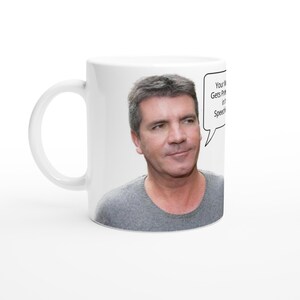Simon Cowell | Add Your own message in the speech Bubble | 11oz Ceramic Mug