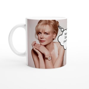 Nicole kidman | Mentally dating | Personalised with your message | White 11oz Ceramic Mug