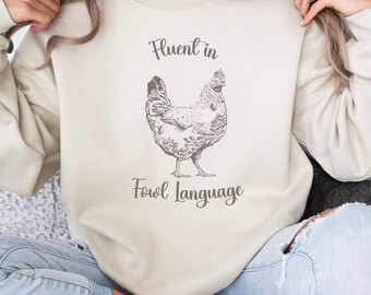 Funny chicken lover sweatshirt, Fluent in Fowl Language crewneck, Gift for chicken owner, Comfortable chicken lover sweatshirt, farm sweater