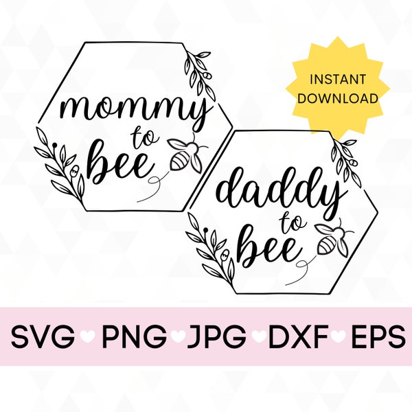 Mommy to Bee Svg, Daddy to Bee Svg, Baby Announcement  Svg, Instant Download, Digital File, SVG, png, eps, dxf
