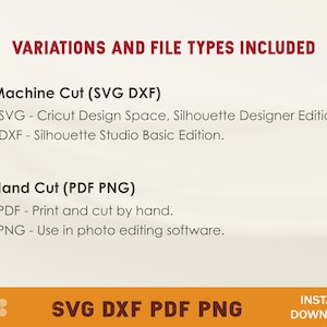 May include: A white background with red text that reads "Variations and File Types Included". The text is divided into two sections: "Machine Cut (SVG DXF)" and "Hand Cut (PDF PNG)". Each section lists the file types and their uses. The bottom of the image has a banner with the text "SVG DXF PDF PNG" in white text on a brown background. The text "INSTANT DOWNLOAD" is in white text on a red background.