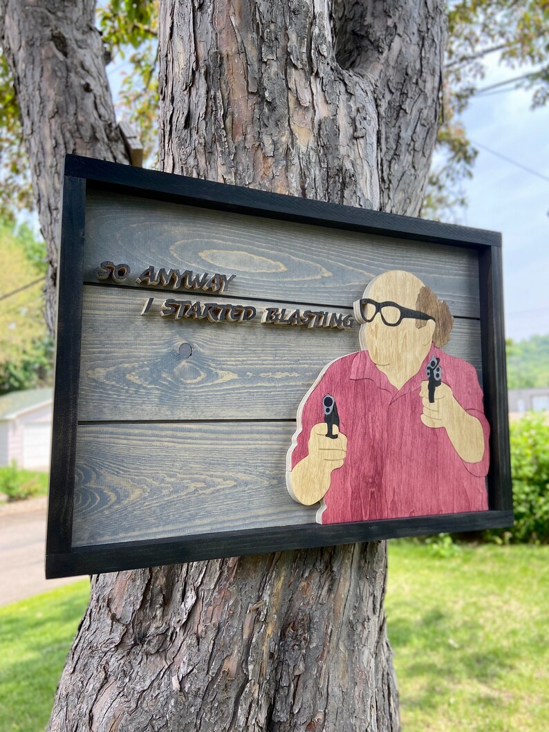 Handmade Frank Reynolds so Anyway I Started Blasting Wood Art Sign Its