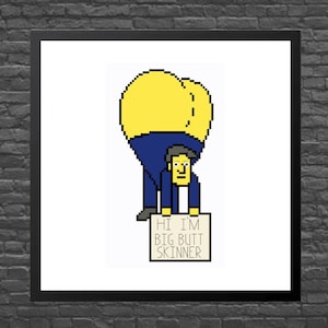 Hi I'm Big Butt Skinner - The Simpsons - Funny - Cartoon - Cross Stitch Pattern