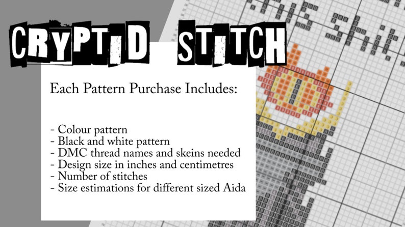 May include: A black and white image of a cross-stitch pattern with the text "CRYPTED STITCH" and "Each Pattern Purchase Includes:" followed by a list of items included in the purchase. The cross-stitch pattern is of a mythical creature.