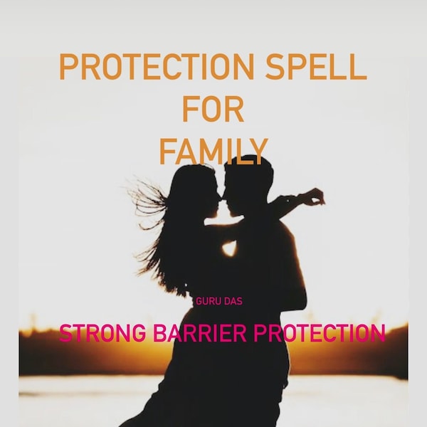 Protection Spell for Family - Keep my Family Safe and Health from Negative People and Energies - Family Protection