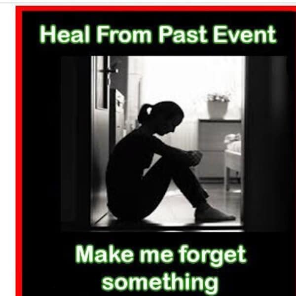 Heal From Past Event . Make me forget something. Past Travel and Cure of Trauma